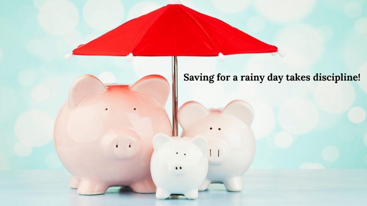 discipline to save for a rainy day