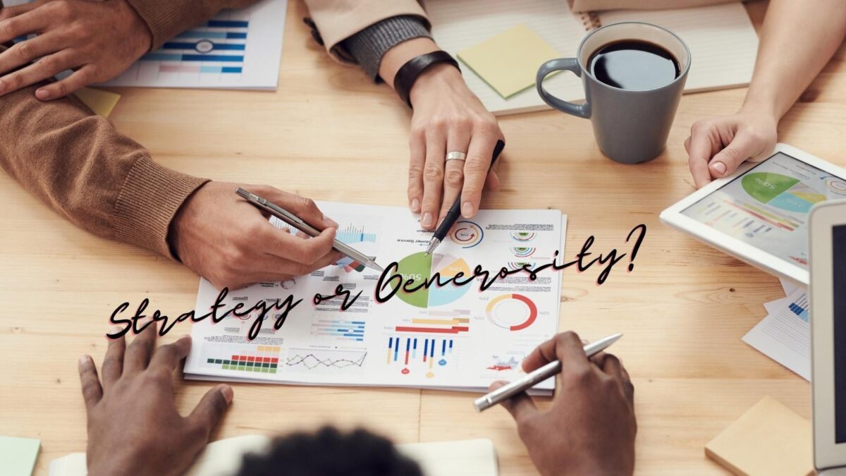strategy or generosity for your small biz