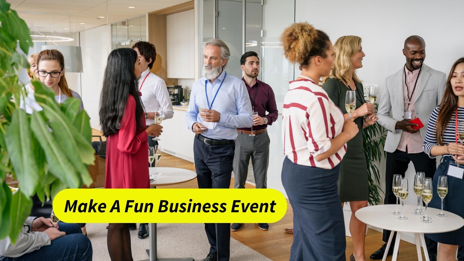 5 Ways To Make Your Business Event More Fun For You
