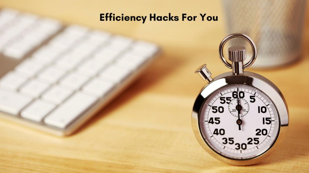 efficiency hacks