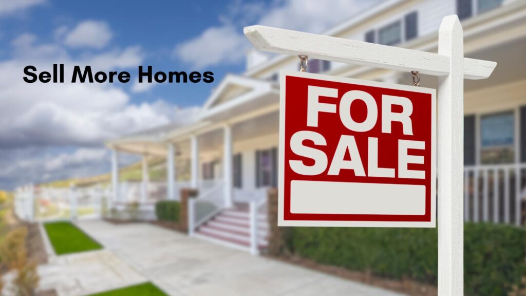 sell more homes