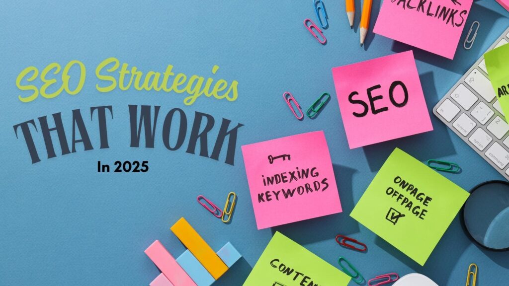 SEO strategies that work in 2025