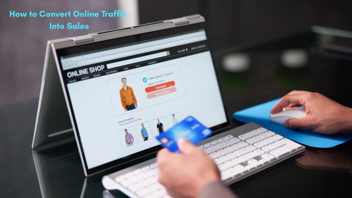How to convert Online Traffic Into Real Sales